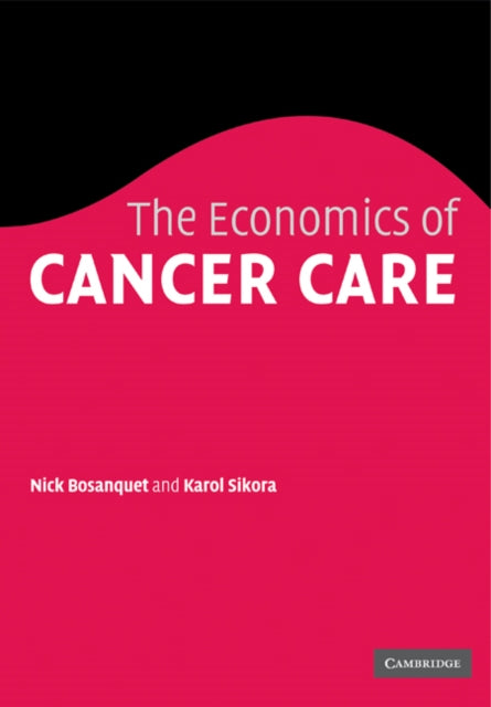 Book cover of: Economics of Cancer Care. By: Nicholas Bosanquet