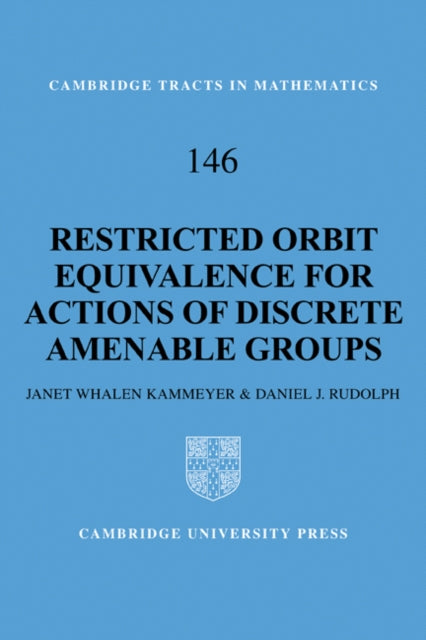 Book cover of: Restricted Orbit Equivalence for Actions of Discrete Amenable Groups. By: Janet Whalen Kammeyer