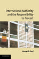 Book cover of: International Authority and the Responsibility to Protect. By: Anne Orford