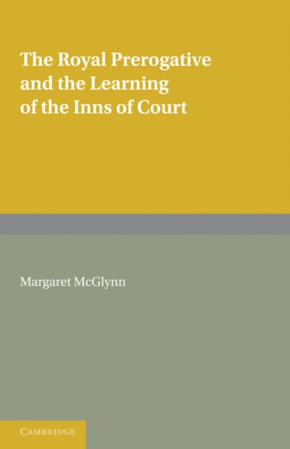 Book cover of: Royal Prerogative and the Learning of the Inns of Court. By: Margaret McGlynn