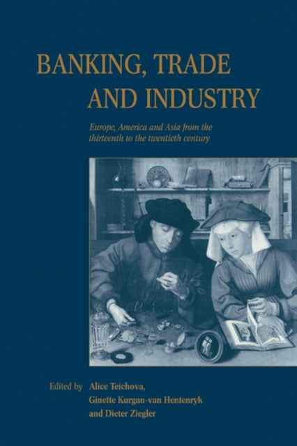 Book cover of: Banking, Trade and Industry. By: Alice Teichova