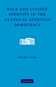 Book cover of: Race and Citizen Identity in the Classical Athenian Democracy. By: Susan Lape