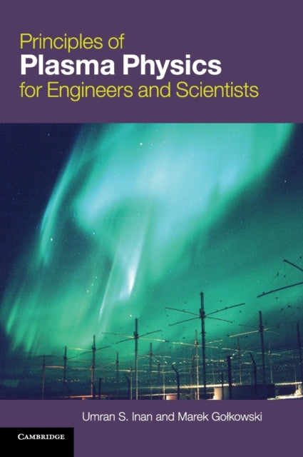 Book cover of: Principles of Plasma Physics for Engineers and Scientists. By: Umran S. Inan