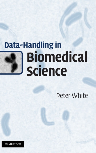 Book cover of: Data-Handling in Biomedical Science. By: Peter White