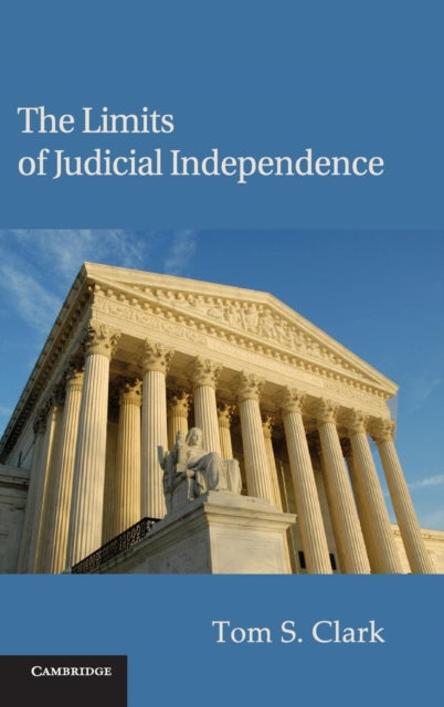 Book cover of: Limits of Judicial Independence. By: Tom S. Clark