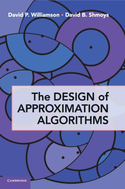 Book cover of: Design of Approximation Algorithms. By: David P. Williamson