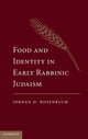 Book cover of: Food and Identity in Early Rabbinic Judaism. By: Jordan Rosenblum
