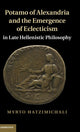 Book cover of: Potamo of Alexandria and the Emergence of Eclecticism in Late Hellenistic Philosophy. By: Myrto Hatzimichali