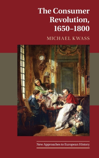 Book cover of: Consumer Revolution, 1650–1800. By: Michael Kwass