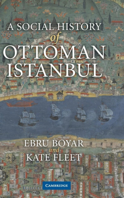 Book cover of: Social History of Ottoman Istanbul. By: Ebru Boyar