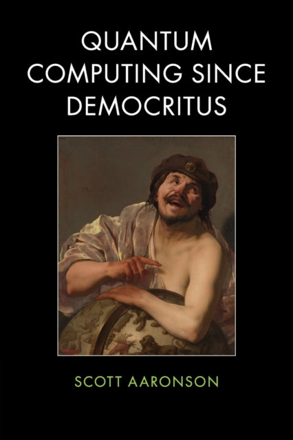 Book cover of: Quantum Computing since Democritus