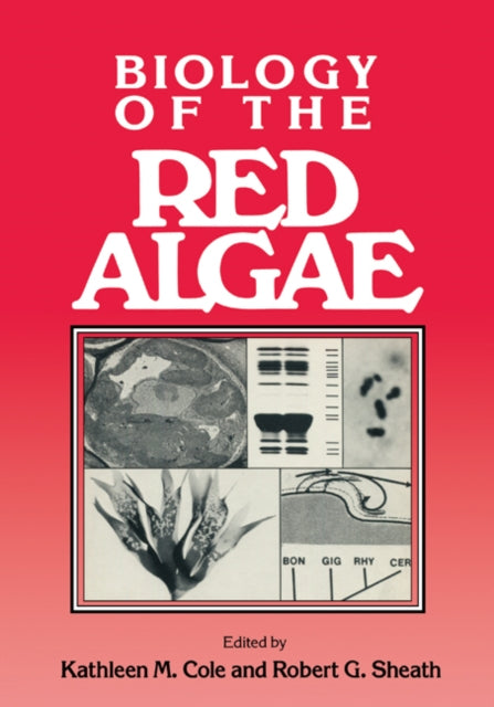 Book cover of: Biology of the Red Algae. By: Kathleen M. Cole