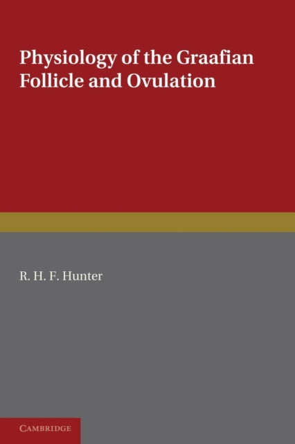 Book cover of: Physiology of the Graafian Follicle and Ovulation. By: R. H. F. Hunter
