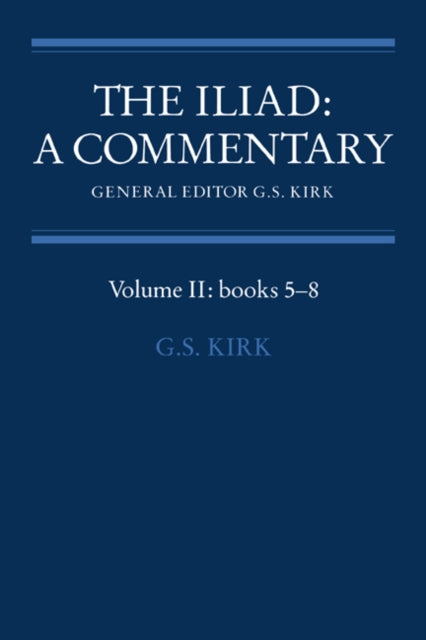 Book cover of: Iliad: A Commentary: Volume 2, Books 5-8. By: G. S. Kirk