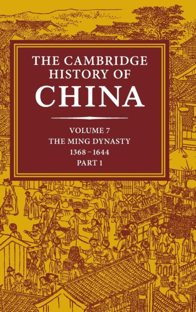 Book cover of: Cambridge History of China: Volume 7, The Ming Dynasty, 1368–1644, Part 1. By: Frederick W. Mote