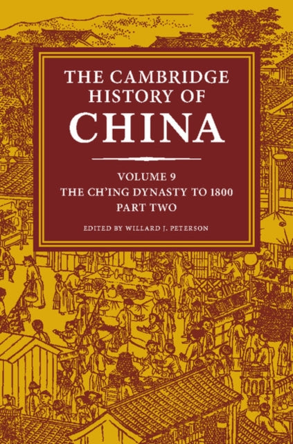 Book cover of: Cambridge History of China: Volume 9, The Ch'ing Dynasty to 1800, Part 2. By: Denis Twitchett