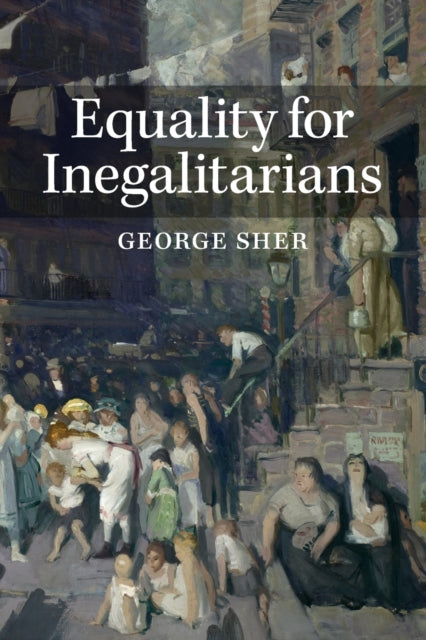 Book cover of: Equality for Inegalitarians. By: George Sher