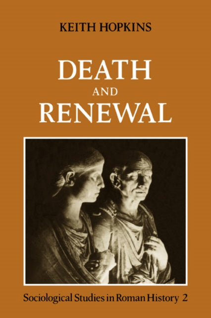 Book cover of: Death and Renewal: Volume 2. By: Keith Hopkins