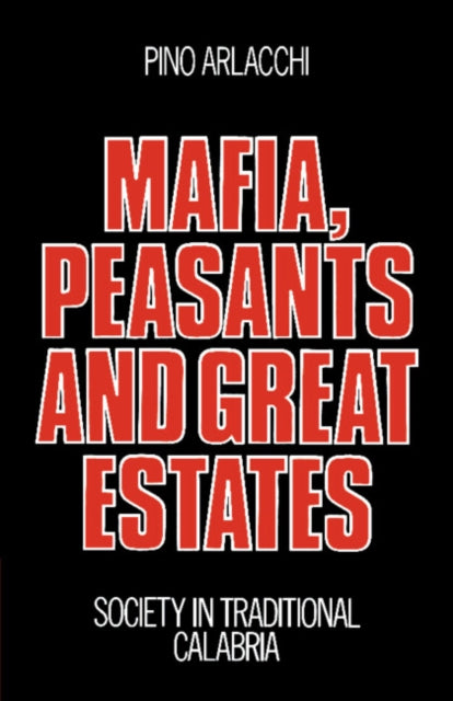Book cover of: Mafia, Peasants and Great Estates. By: Pino Arlacchi
