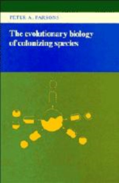 Book cover of: Evolutionary Biology of Colonizing Species. By: Peter Angas Parsons
