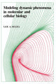 Book cover of: Modeling Dynamic Phenomena in Molecular and Cellular Biology