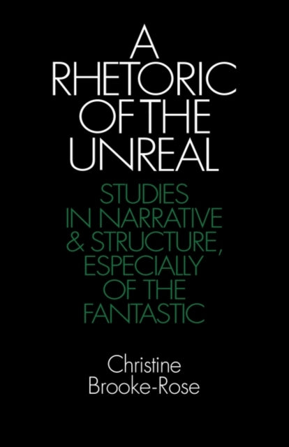 Book cover of: Rhetoric of the Unreal. By: Christine Brooke-Rose