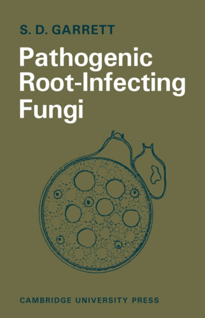 Book cover of: Pathogenic Root-Infecting Fungi. By: S. D. Garrett
