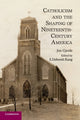 Book cover of: Catholicism and the Shaping of Nineteenth-Century America. By: Jon Gjerde