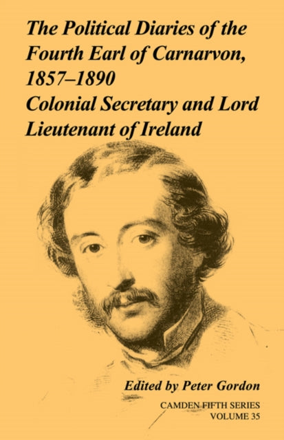 Book cover of: Political Diaries of the Fourth Earl of Carnarvon, 1857-1890: Volume 35