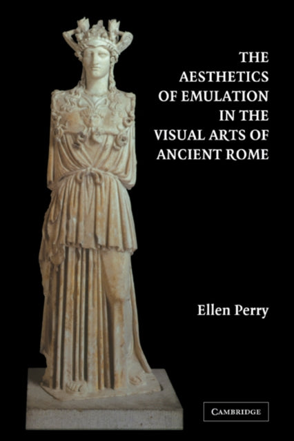 Book cover of: Aesthetics of Emulation in the Visual Arts of Ancient Rome. By: Ellen Perry