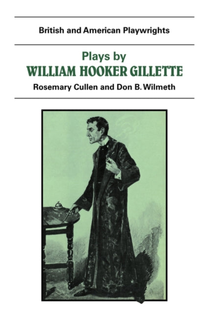 Book cover of: Plays by William Hooker Gillette. By: Don B. Wilmeth