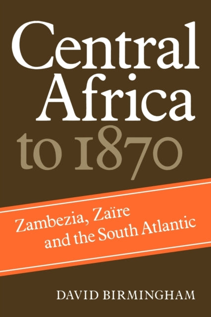 Book cover of: Central Africa to 1870. By: David Birmingham