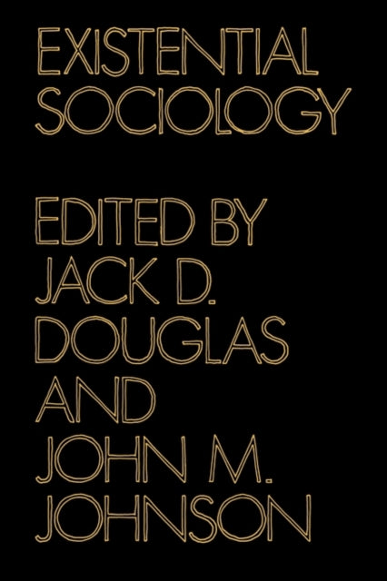 Book cover of: Existential Sociology. By: Jack D. Douglas