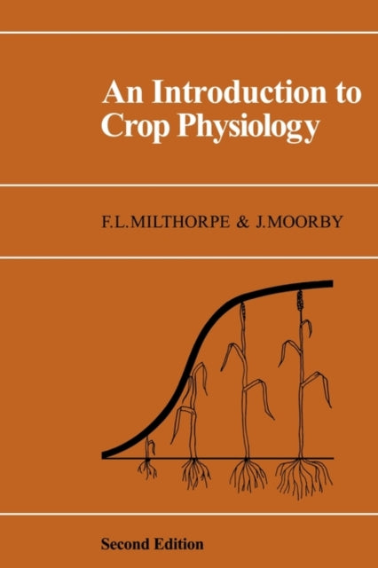 Book cover of: Introduction to Crop Physiology. By: F. L. Milthorpe