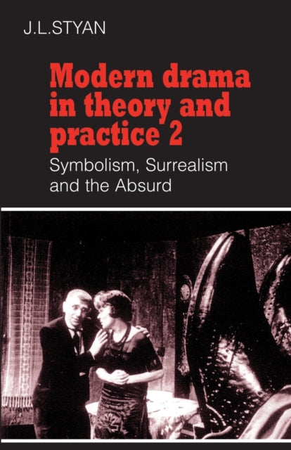 Book cover of: Modern Drama in Theory and Practice: Volume 2, Symbolism, Surrealism and the Absurd