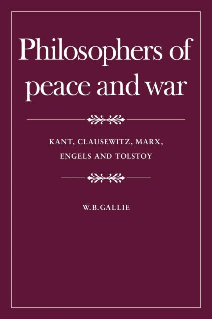 Book cover of: Philosophers of Peace and War. By: W. B. Gallie