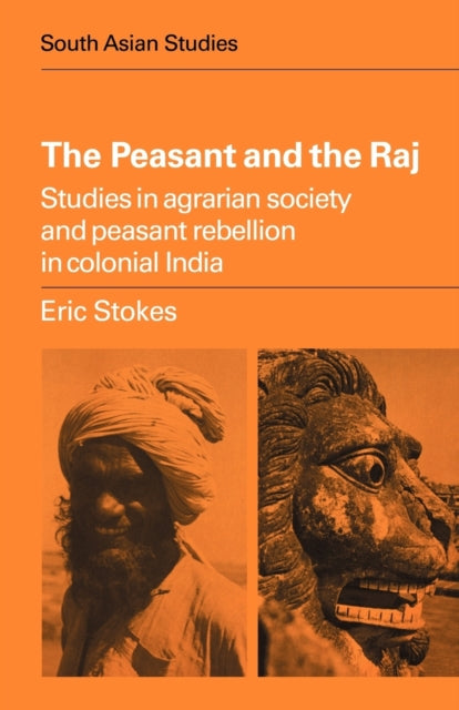 Book cover of: Peasant and the Raj. By: Eric Stokes