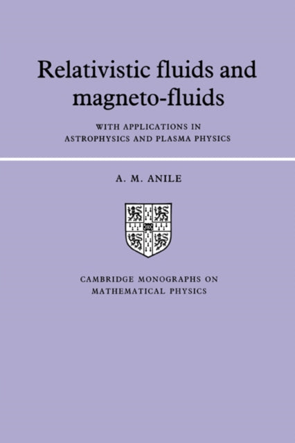 Book cover of: Relativistic Fluids and Magneto-fluids. By: A. M. Anile