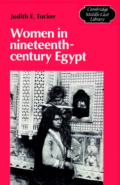 Book cover of: Women in Nineteenth-Century Egypt. By: Judith E. Tucker