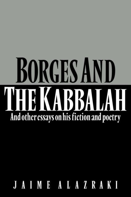 Book cover of: Borges and the Kabbalah. By: Jaime Alazraki