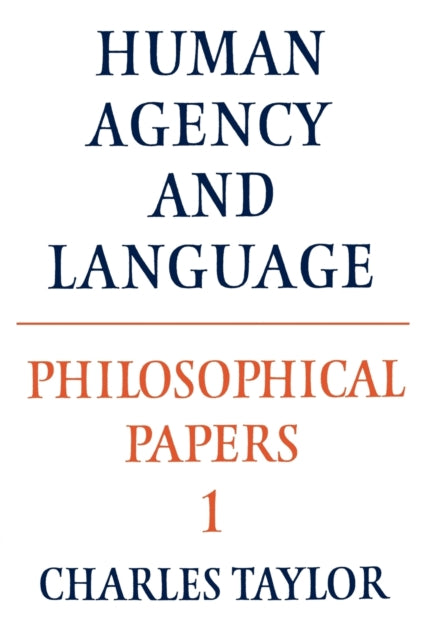 Book cover of: Philosophical Papers: Volume 1, Human Agency and Language. By: Charles Taylor