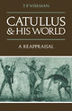 Book cover of: Catullus and his World. By: T. P. Wiseman