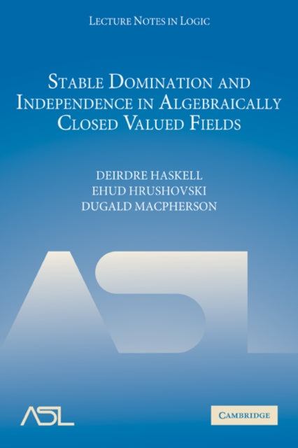 Book cover of: Stable Domination and Independence in Algebraically Closed Valued Fields. By: Deirdre Haskell