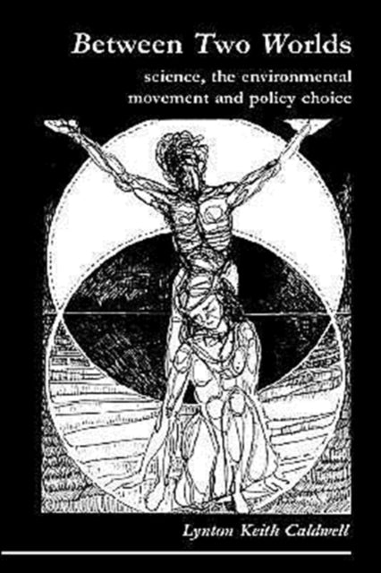 Book cover of: Between Two Worlds. By: Lynton Keith Caldwell