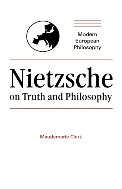 Book cover of: Nietzsche on Truth and Philosophy. By: Maudemarie Clark
