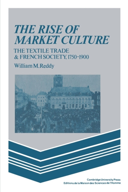 Book cover of: Rise of Market Culture. By: William M. Reddy