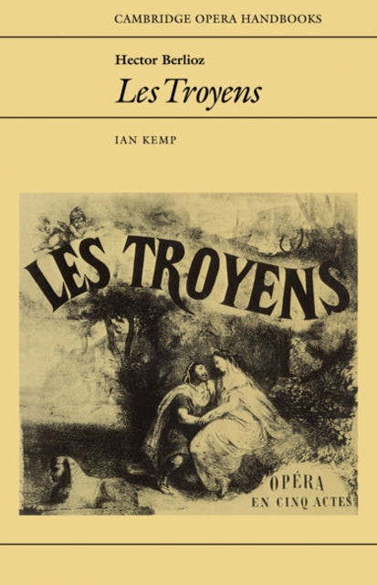 Book cover of: Hector Berlioz: Les Troyens. By: Ian Kemp