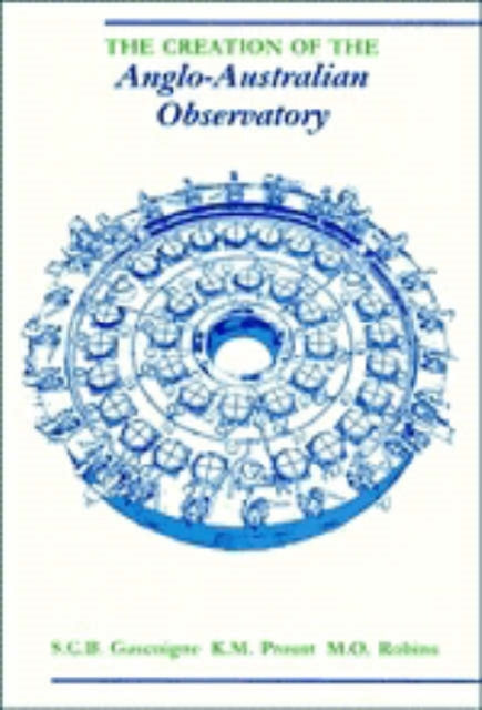 Book cover of: Creation of the Anglo-Australian Observatory