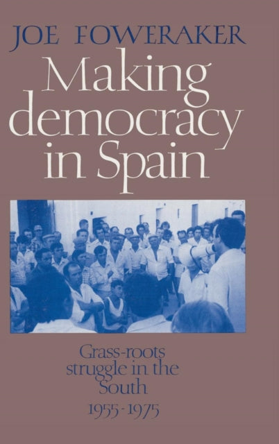 Book cover of: Making Democracy in Spain