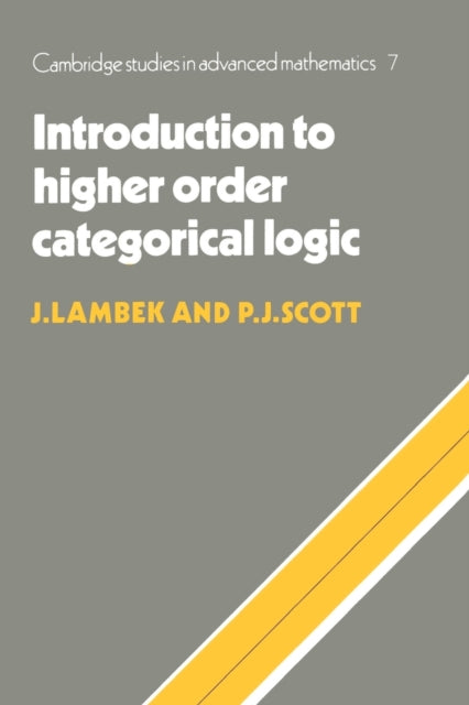 Book cover of: Introduction to Higher-Order Categorical Logic. By: J. Lambek
